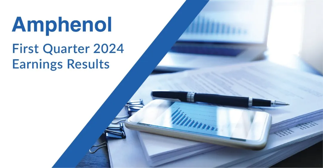 Amphenol公布2024年第一季度业绩并宣布新的股票回购计划